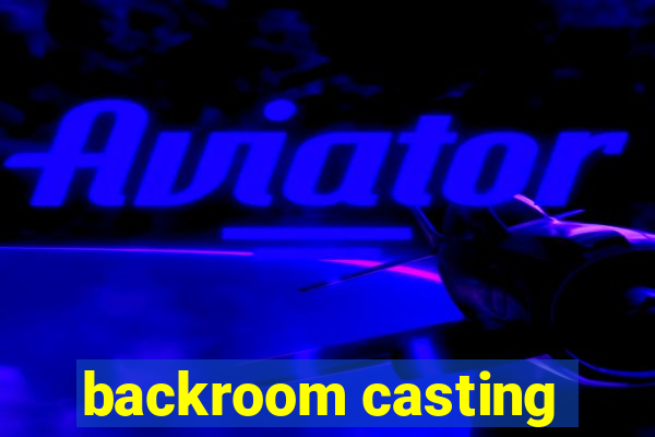 backroom casting